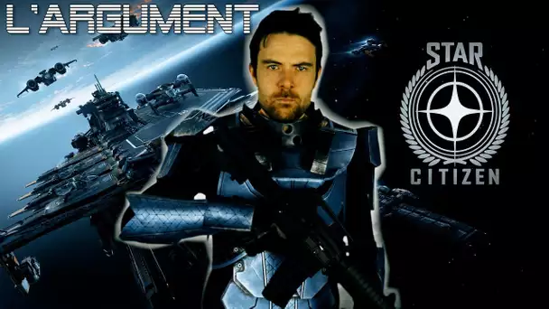 STAR CITIZEN: Le Grand Argument