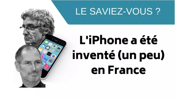 Le Saviez-vous ? L’iPhone a été inventé (un peu) en France