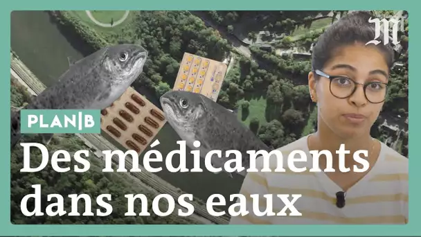 Comment les médicaments polluent l'environnement ? #PlanB