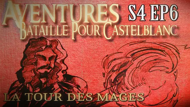 Aventures Bataille pour Castelblanc - Episode 6 - La Tour des Mages