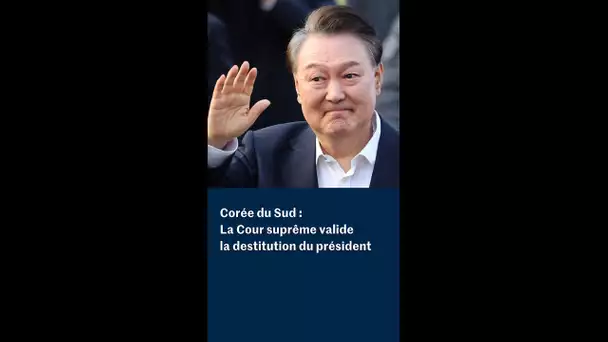 Corée du Sud : La Cour suprême valide la destitution du président