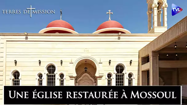 Une église restaurée à Mossoul - Terres de Mission n°362 - TVL