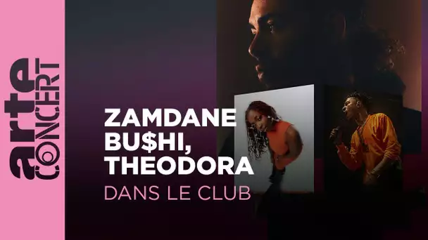 Zamdane, Bu$hi, Theodora sont Dans le Club – ARTE Concert