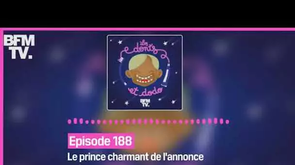 Episode 188 : Le prince charmant de l'annonce - Les dents et dodo