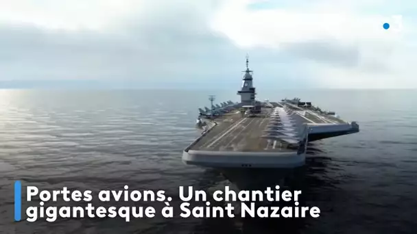 Portes avions. Un chantier gigantesque à Saint Nazaire