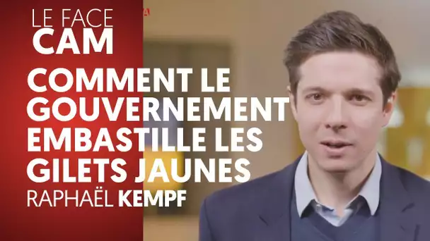 L’ASTUCE DU GOUVERNEMENT POUR EMBASTILLER LES GILETS JAUNES - RAPHAËL KEMPF