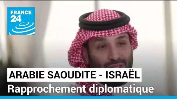 L'Arabie saoudite et Israël vantent leur rapprochement, l'Iran les met en garde • FRANCE 24