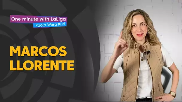 One minute with LaLiga & ‘La Wera‘ Kuri: Marcos Llorente