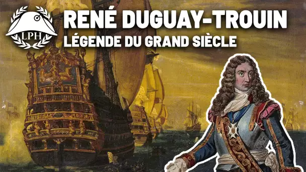 Dugay Trouin : Corsaire du Roi-Soleil - La Petite Histoire - TVL