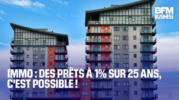 Immo : des prêts à 1% sur 25 ans, c'est possible !
