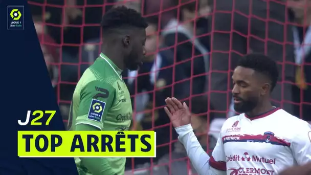 Top arrêts 27ème journée - Ligue 1 Uber Eats / 2021/2022