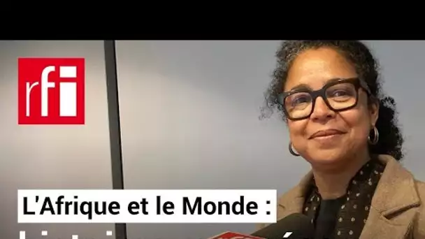 Anne Lafont : penser l'Afrique comme « un continent en dialogue avec les autres » • RFI