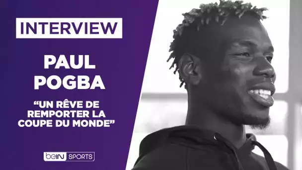 INTERVIEW - Paul Pogba : "Un rêve de remporter la Coupe du Monde"