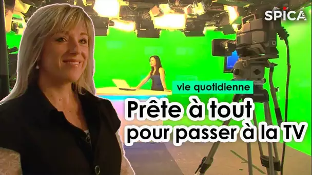 Prête à tout pour passer à la TV