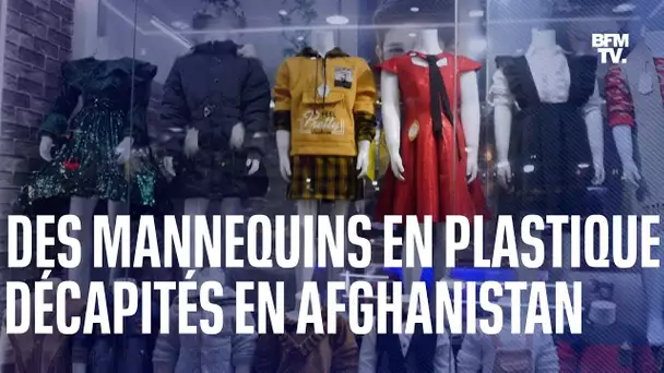 En Afghanistan, les talibans ordonnent aux commerçants de décapiter leurs mannequins en plastique