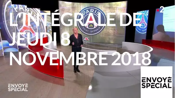 Envoyé spécial. L'intégrale de jeudi 8 novembre 2018 (France 2)