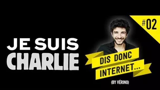 VERINO #2 - Charlie Hebdo // Dis donc internet...