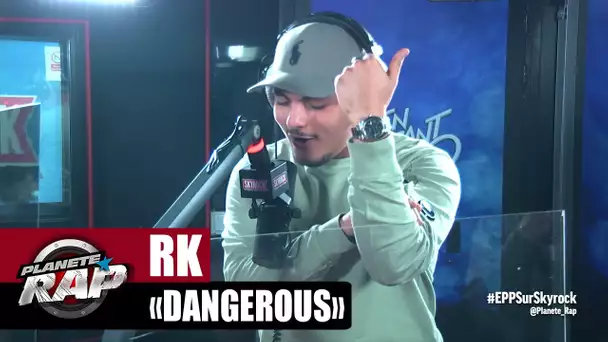 RK "Dangerous" #PlanèteRap