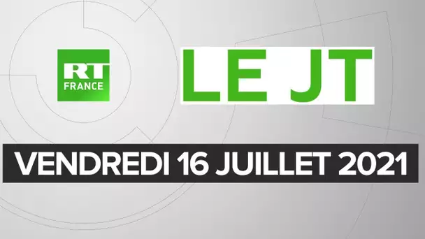 Le JT de RT France - Vendredi 16 juillet 2021 : intempéries, Dupond-Moretti, pass sanitaire