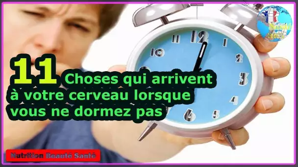 11 Choses qui arrivent à votre cerveau lorsque vous ne dormez pas|Nutrition Beauté Santé