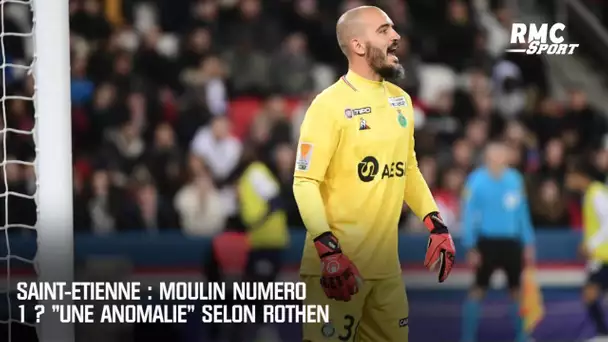 Saint-Etienne : Moulin gardien numéro 1 ? "Une anomalie" selon Rothen