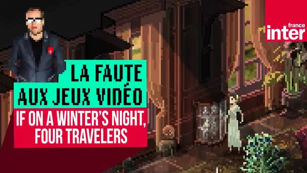 "If On A Winter's Night, Four Travelers", recueil vidéoludique de nouvelles fantastiques - #LFAJV