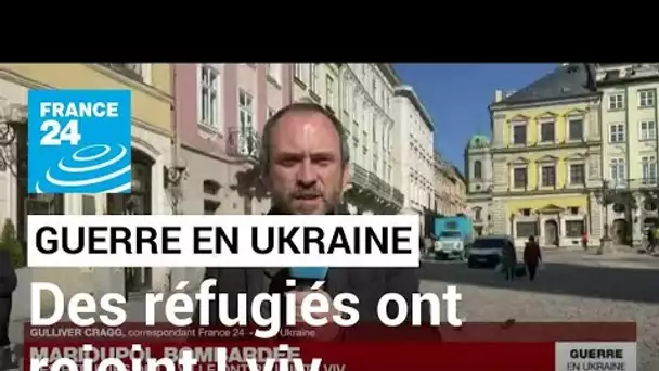 Guerre en Ukraine : des réfugiés de Marioupol ont rejoint Lviv • FRANCE 24