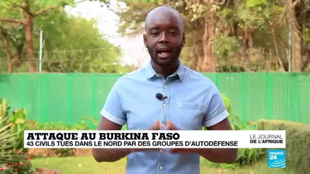 Attaque au Burkina Faso : 43 civils tués dans le Nord par des groupes d'autodéfense