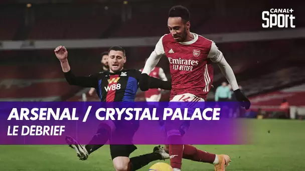 Le débrief de Arsenal / Crystal Palace