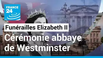 Funérailles d’Elizabeth II : revivez la cérémonie à l’abbaye de Westminster • FRANCE 24