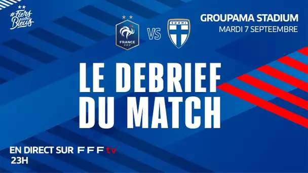 Le débrief de France-Finlande en direct depuis le Groupama Stadium (Lyon) I Equipe de France 2021