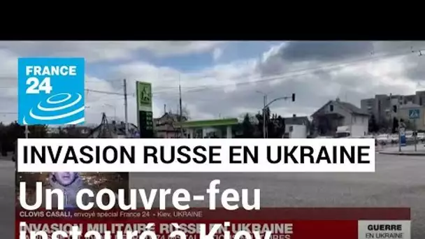 Invasion militaire russe en Ukraine : à Kiev, un couvre-feu instauré par le maire de la ville