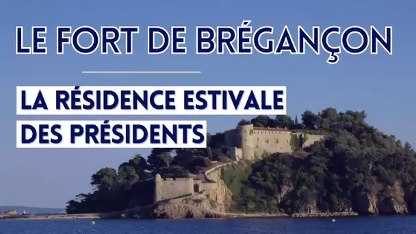 Le fort de Brégançon, la résidence estivale des présidents