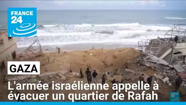 Gaza : l'armée israélienne appelle à évacuer un quartier de Rafah • FRANCE 24