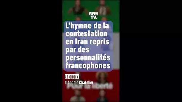 Le choix d'Angèle - L'hymne de la contestation en Iran repris par des personnalités francophones