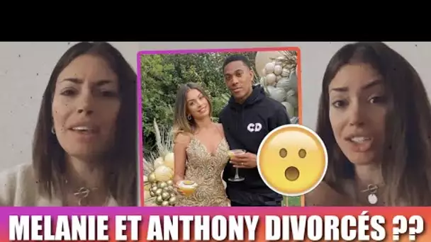 MÉLANIE ET ANTHONY MARTIAL DIVORCÉS ?? 😱💔 ELLE EXPLIQUE ENFIN CE QU'IL SE PASSE !