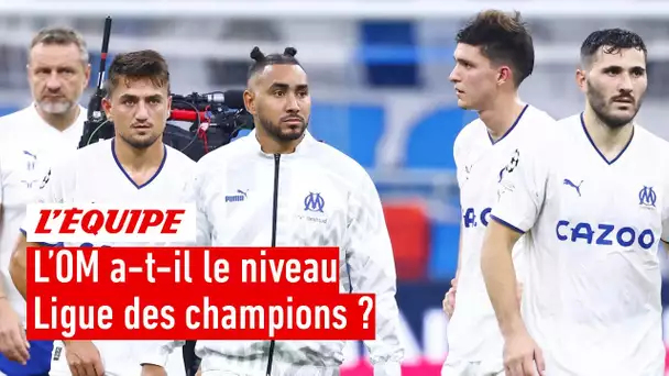 L'OM a-t-il réellement le niveau Ligue des champions ?