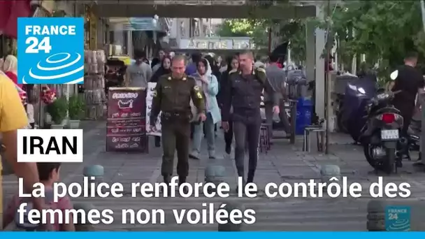 Iran : la police renforce le contrôle des femmes non voilées • FRANCE 24