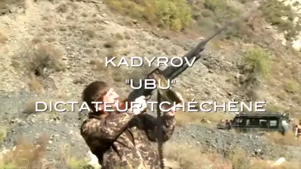 KADYROV, UBU DICTATEUR DE TECHETCHENIE