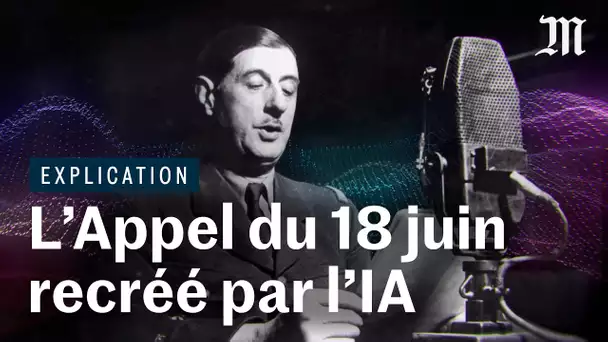 Comment on a reconstitué l'Appel du 18 juin grâce à une IA