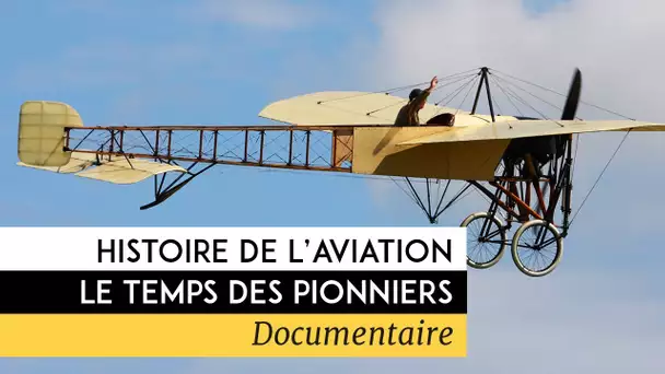 Histoire de l&#039;aviation : Le temps des pionniers