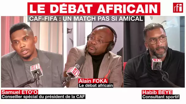 CAF-FIFA : UN MATCH PAS SI AMICAL