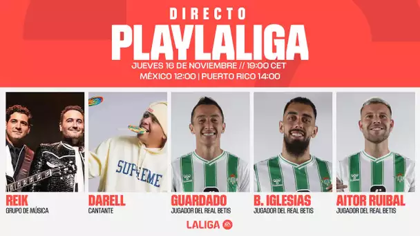 GUARDADO y REIK Google 🇲🇽​ + DARELL + BORJA IGLESIAS y RUIBAL en Directo Play LALIGA