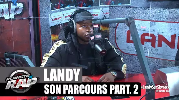 Landy - Son parcours 2ème partie ! #PlanèteRap