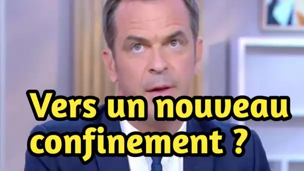 Vers un nouveau confinement en France ? Cette phrase choc d’Olivier Véran