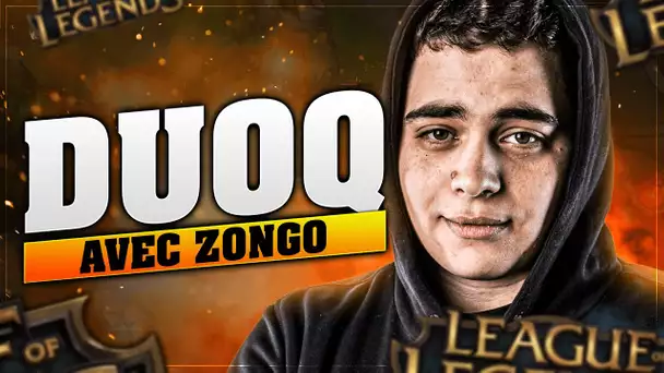 DUOQ SUR LEAGUE OF LEGENDS AVEC ZONGO