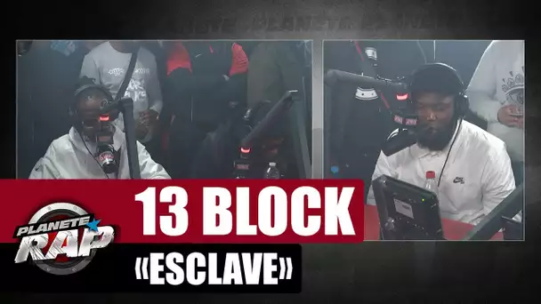 [Exclu] 13 Block "Esclave" #PlanèteRap