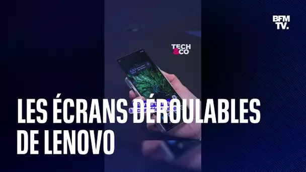 Les écrans déroulants, la dernière innovation de Lenovo