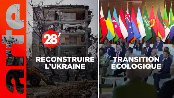 Reconstruction de l'Ukraine / Comment financer la transition écologique ? - 28 minutes - ARTE