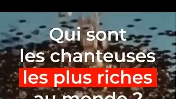 Qui sont les chanteuses les plus riches en 2019 ?